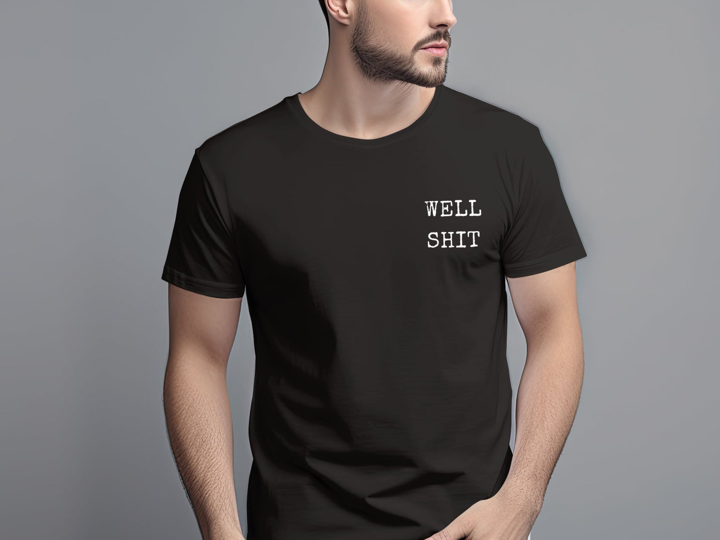 Stylish Black T-Shirt with Bold Well Shit Graphic for Casual Everyday Wear and Fun Gifting
