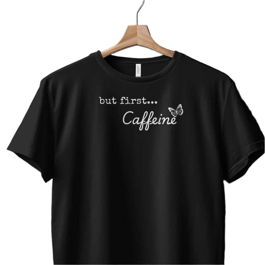 But First Caffeine T-Shirt. Perfect Gift for Coffee Lovers - Funny Quote Tee for Everyday Wear
