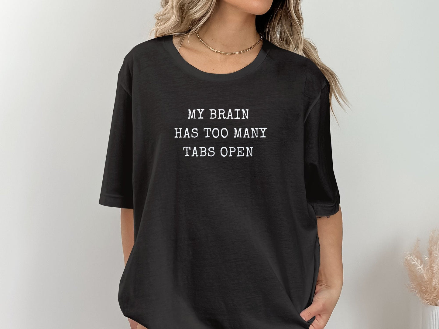 My Brain Has Too Many Tabs Open T-Shirt, Funny Mental Health Gift Idea, Geeky Humor Apparel, Great Gift for Programmers