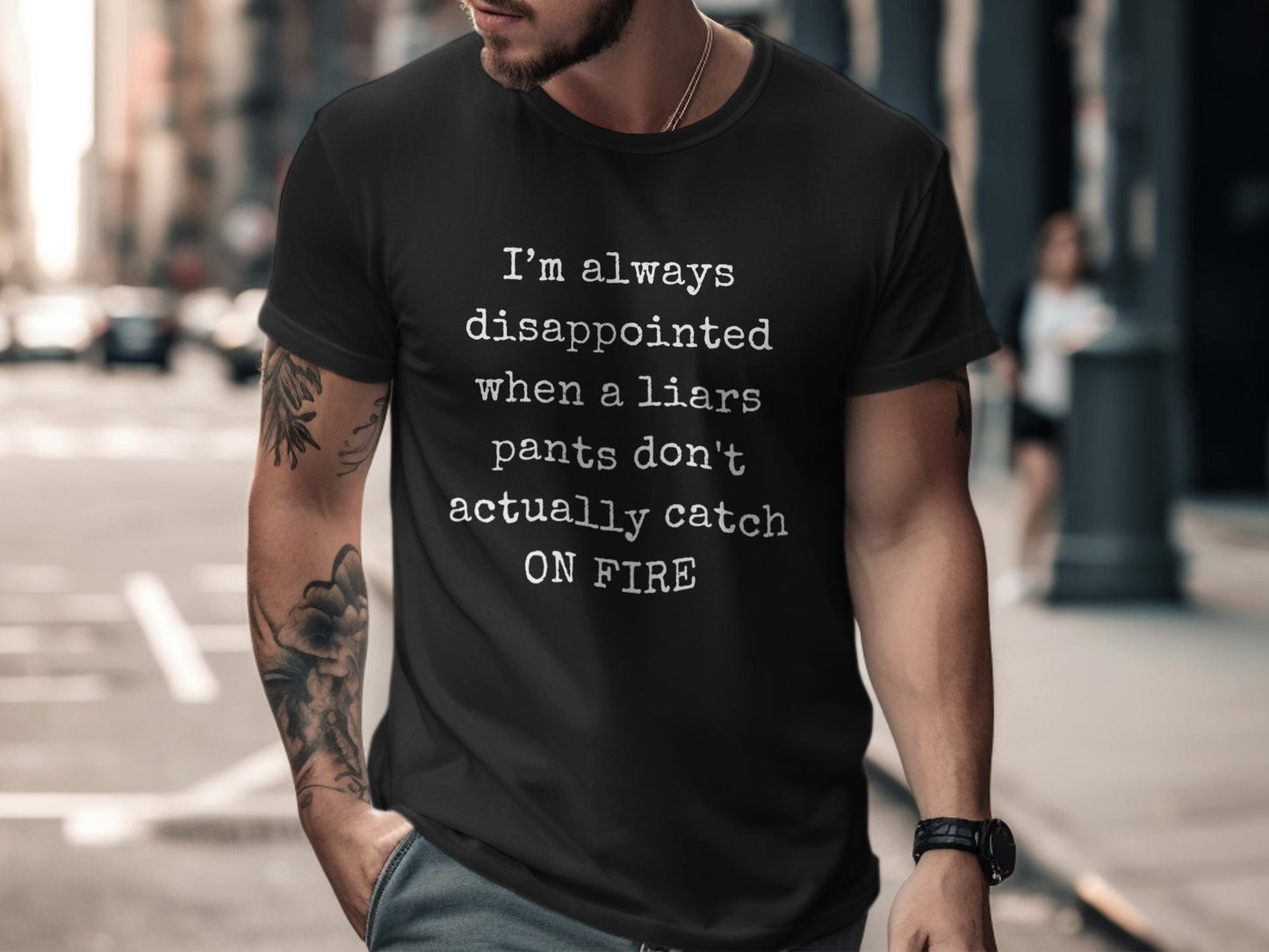 Funny T-Shirt. I'm Always Disappointed When A Liars Pants Don't Actually Catch ON FIRE Gift Idea