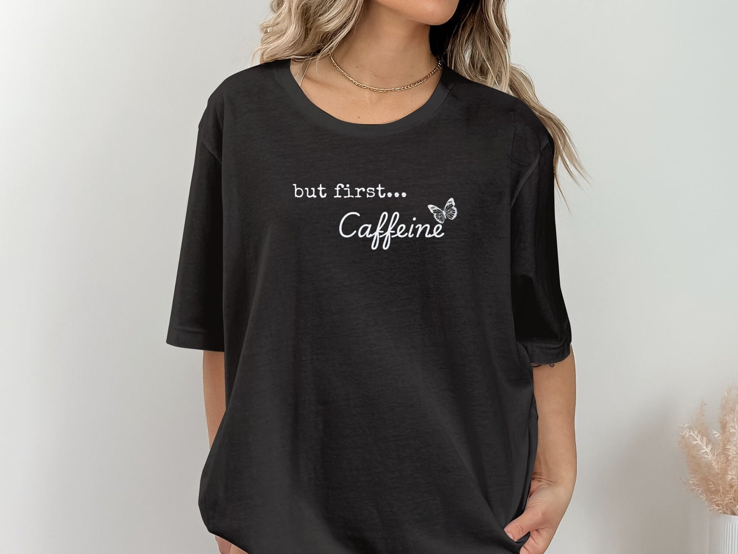 But First Caffeine T-Shirt. Perfect Gift for Coffee Lovers - Funny Quote Tee for Everyday Wear