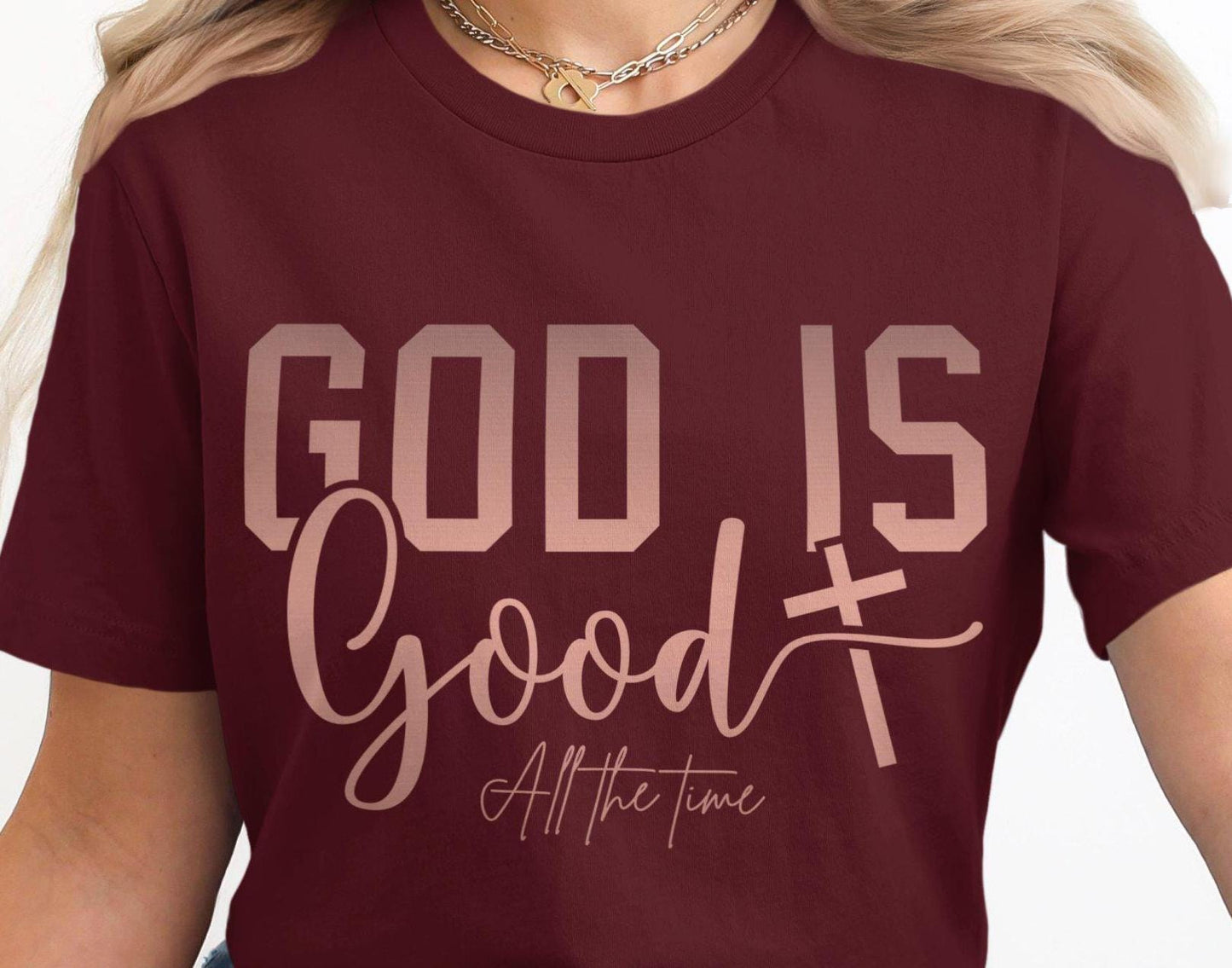 God is Good All the Time T-Shirt, Inspirational Faith Shirt, Christian Message Tee, Religious Apparel, Motivational Quote Top, Gift idea