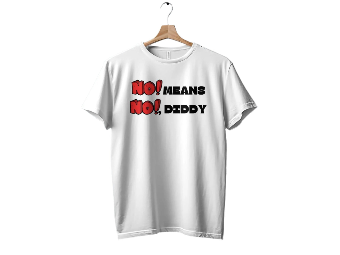 Funny No Means No Diddy T-Shirt, Humorous Graphic Tee, No Means No Shirt Unique Slogan, Casual Wear, Gift Idea, Unisex T-Shirt