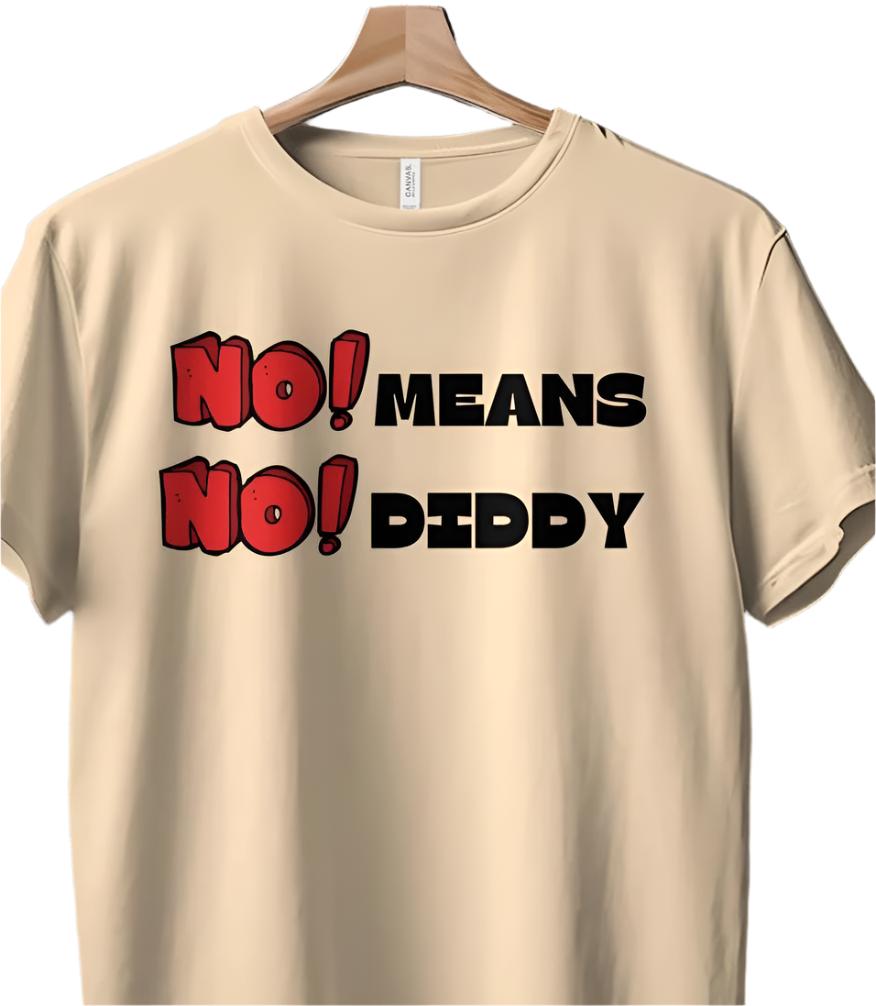 Diddy, NoDiddy, Funny No Means No Diddy T-Shirt, Humor Graphic Tee,Casual Wear, Trendy Top, Gift for Friends, Unisex Apparel
