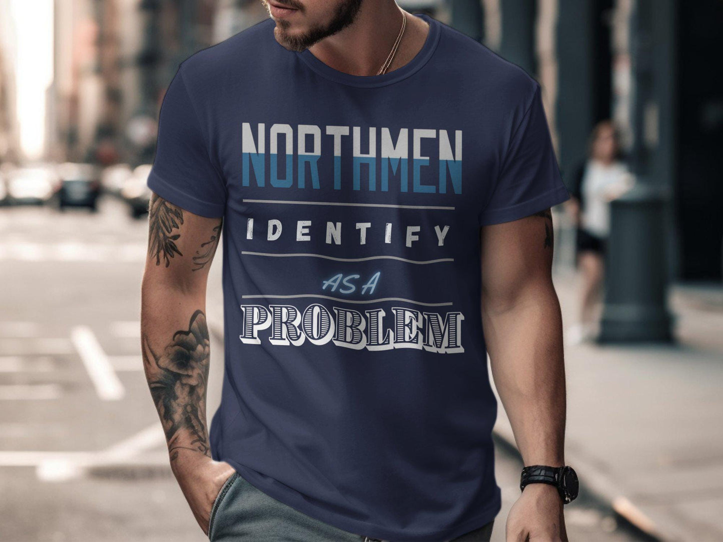 Northmen Identify As A Problem T-Shirt, Funny Graphic Tee, Unique Slogan Shirt, Trendy Wear, Gift For Him, Novelty Apparel