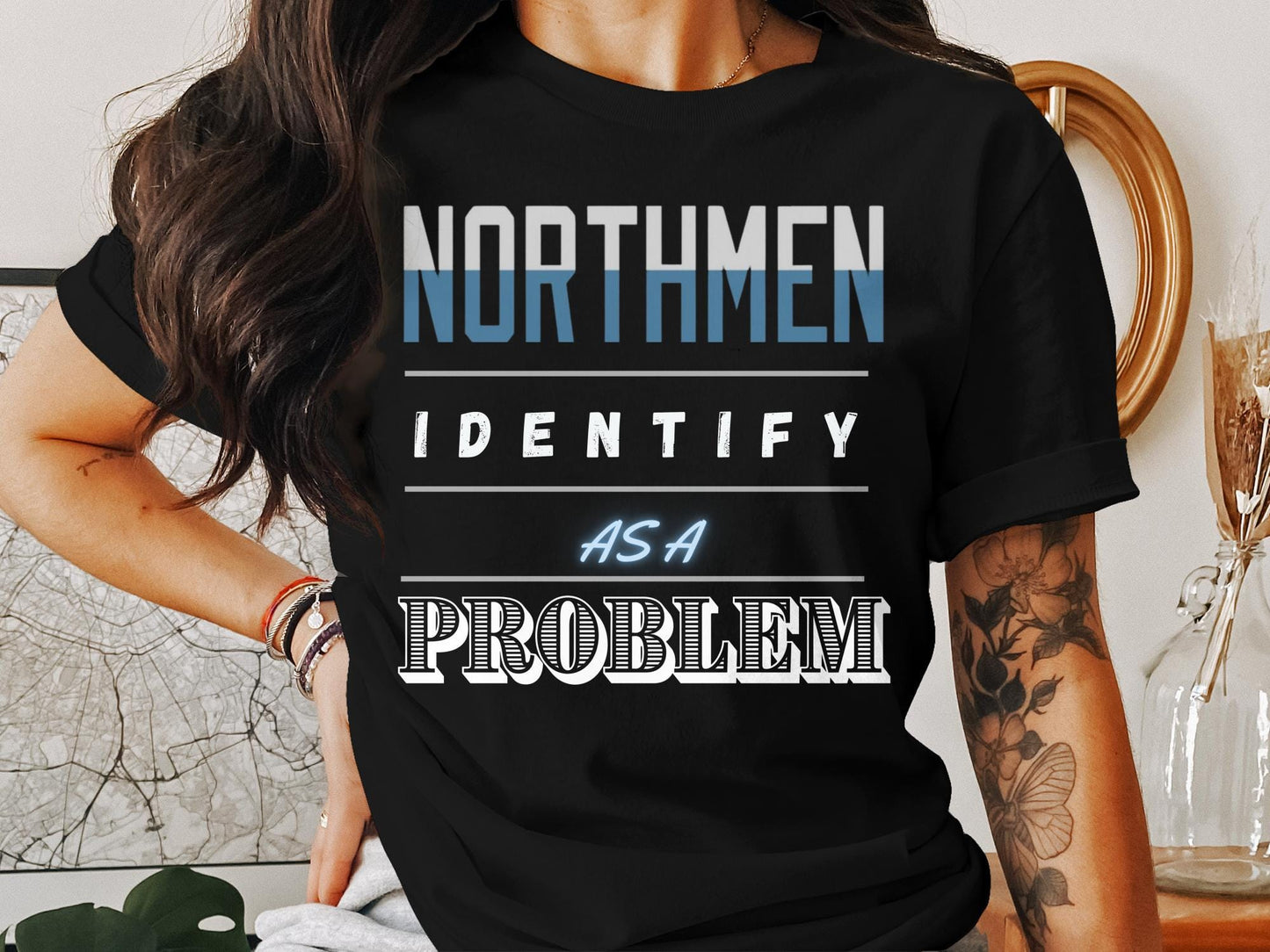 Northmen Identify As A Problem T-Shirt, Funny Graphic Tee, Unique Slogan Shirt, Trendy Wear, Gift For Him, Novelty Apparel