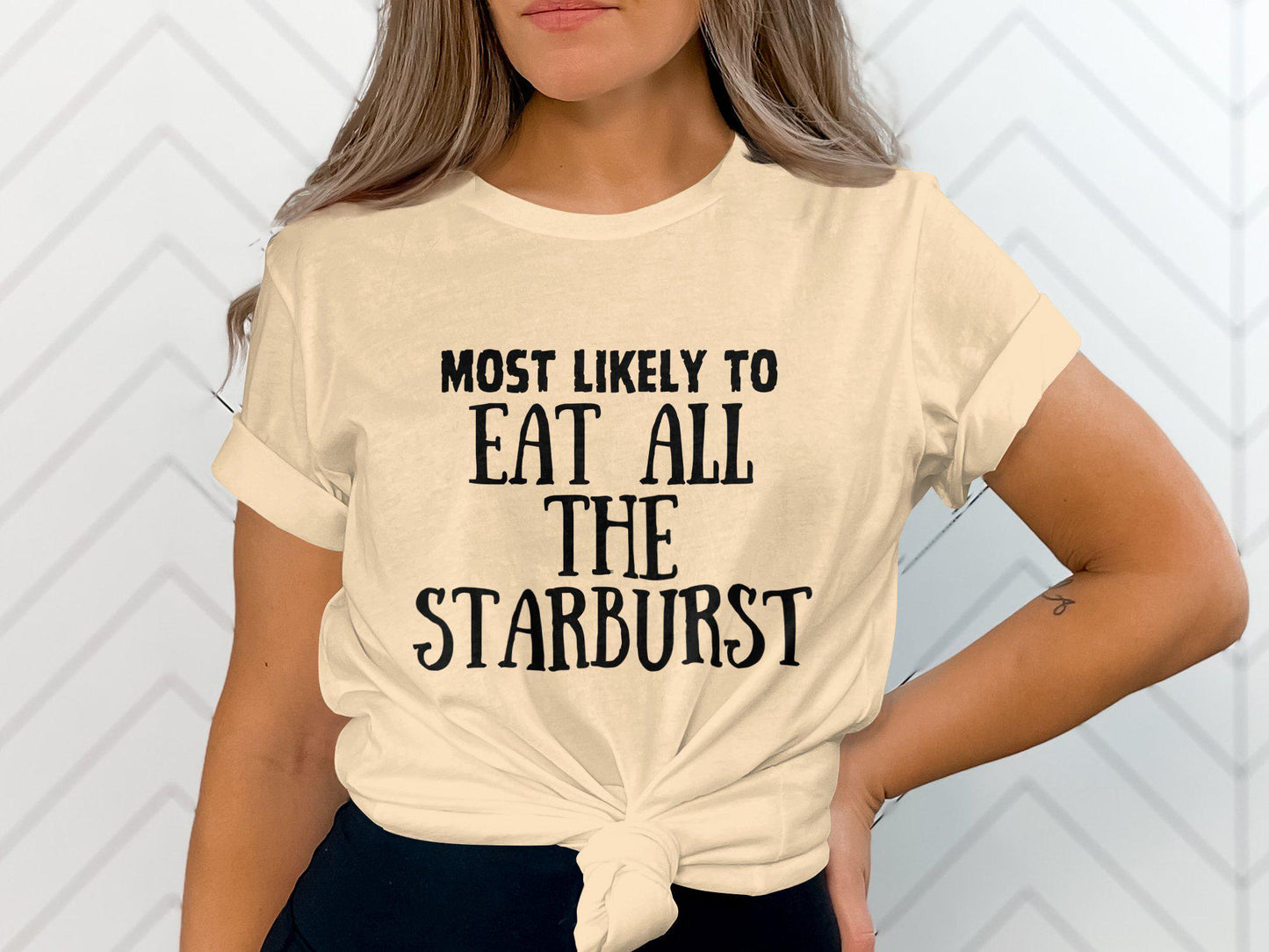 Most Likely To Eat All The Starburst, Funny T-Shirt, Humorous Graphic Tee, Casual Wear, Fun Quote Shirt, Unique Gift Idea