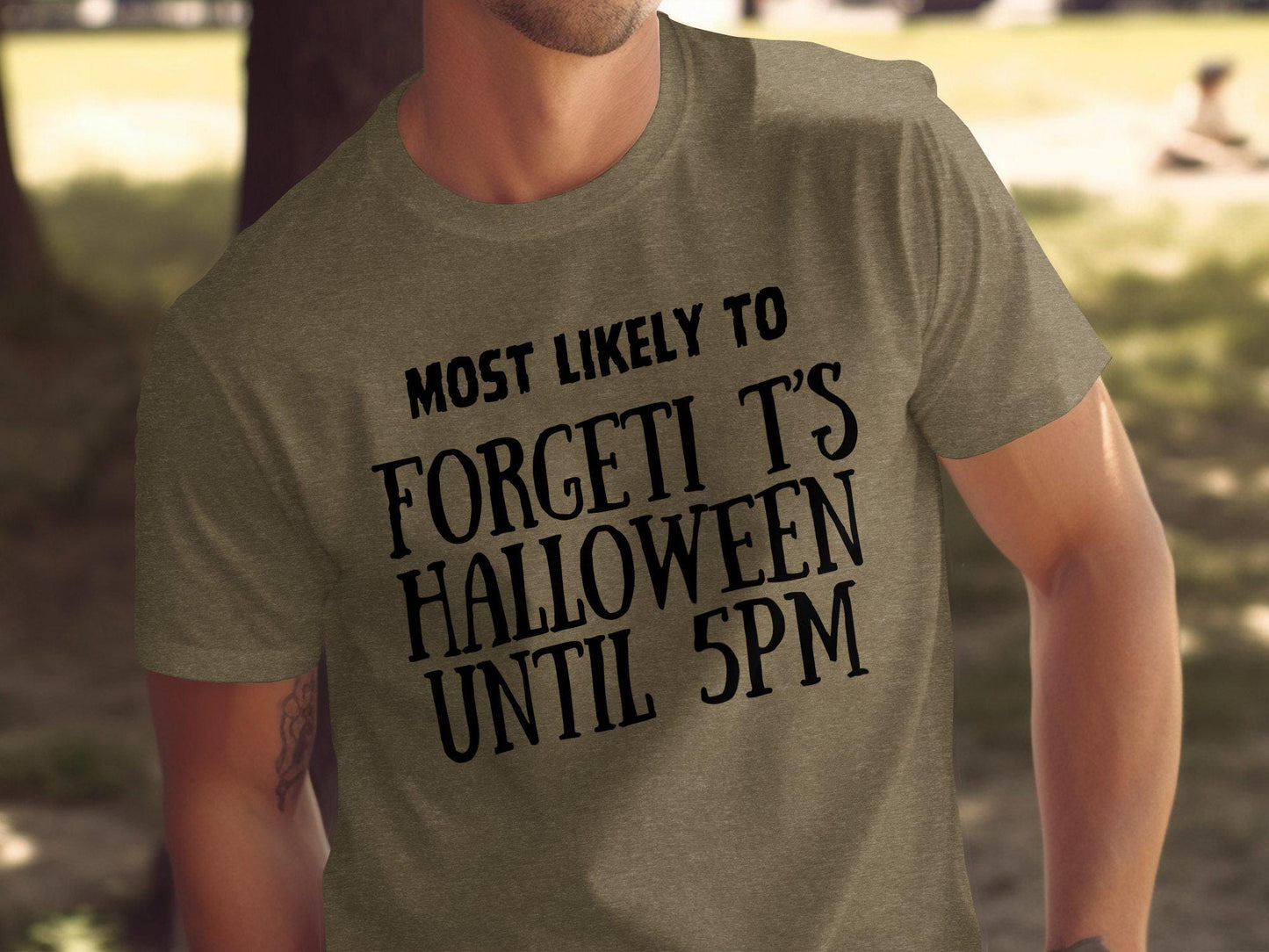Most Likely to Forget It's Halloween Until 5PM T-Shirt, Funny Halloween Quote Shirt, Halloween Party Tee, Humor Graphic Tee, Halloween Top