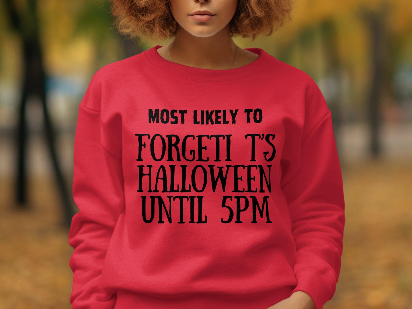 Most Likely to Forget It's Halloween Until 5PM T-Shirt, Funny Halloween Quote Shirt, Halloween Party Tee, Humor Graphic Tee, Halloween Top