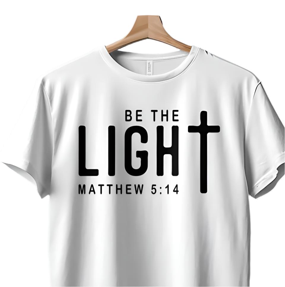 Be The Light T-Shirt, Matthew 5:14 Shirt, Christian Faith Tee, Religious Inspiration Apparel, Spiritual Message Clothing