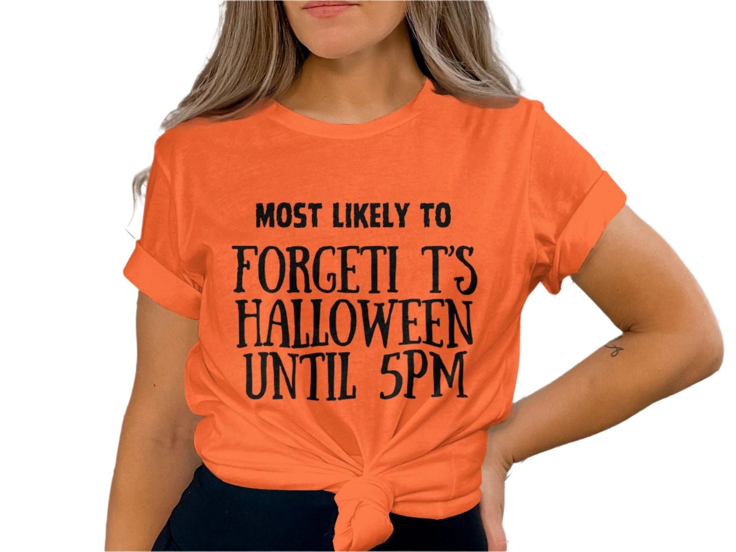 Most Likely to Forget It's Halloween Until 5PM T-Shirt, Funny Halloween Quote Shirt, Halloween Party Tee, Humor Graphic Tee, Halloween Top