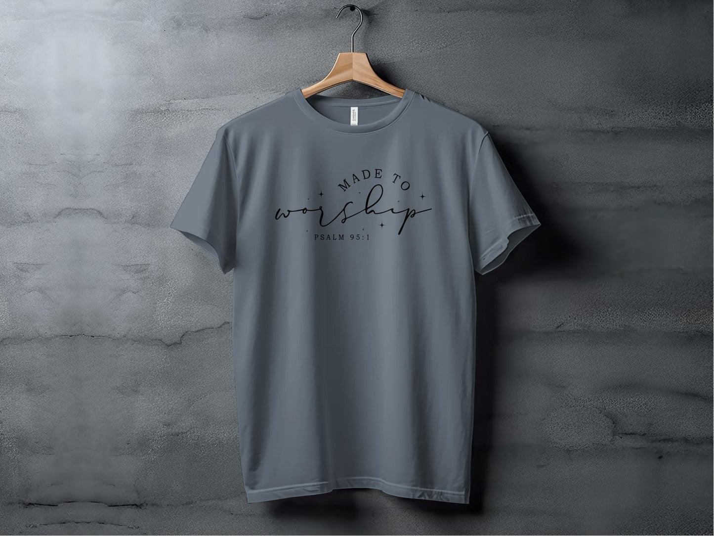 Made to Worship Psalm 95 1 Inspirational T Shirt Faith Based Tee Christian Quote Shirt Religious Gift Idea Unisex