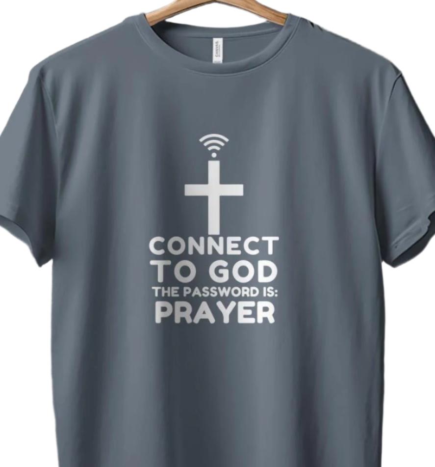 Connect to God Shirt, Password is Prayer TShirt, Faith Graphic Tee, Christian Gifts, Religious Apparel, Spiritual Shirt, Inspirational