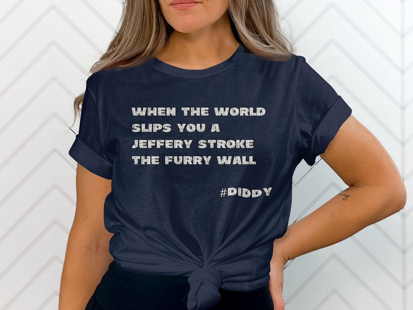 Diddy, Stroke the Furry Wall, Diddler T-shirt, Unique Statement Shirt, Inspirational Quote Top, Casual Wear, Jeffery Stroke Tee