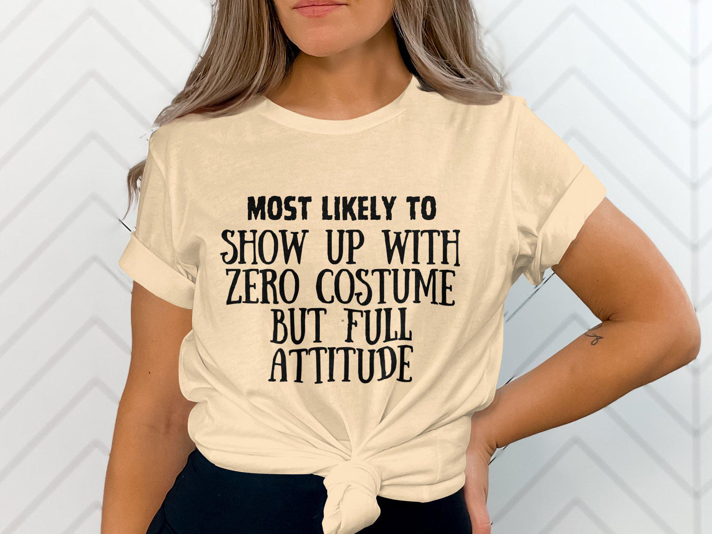 Most likely to show up with zero costume but full attitude funny Halloween t-shirt, quirky statement shirt, casual wear