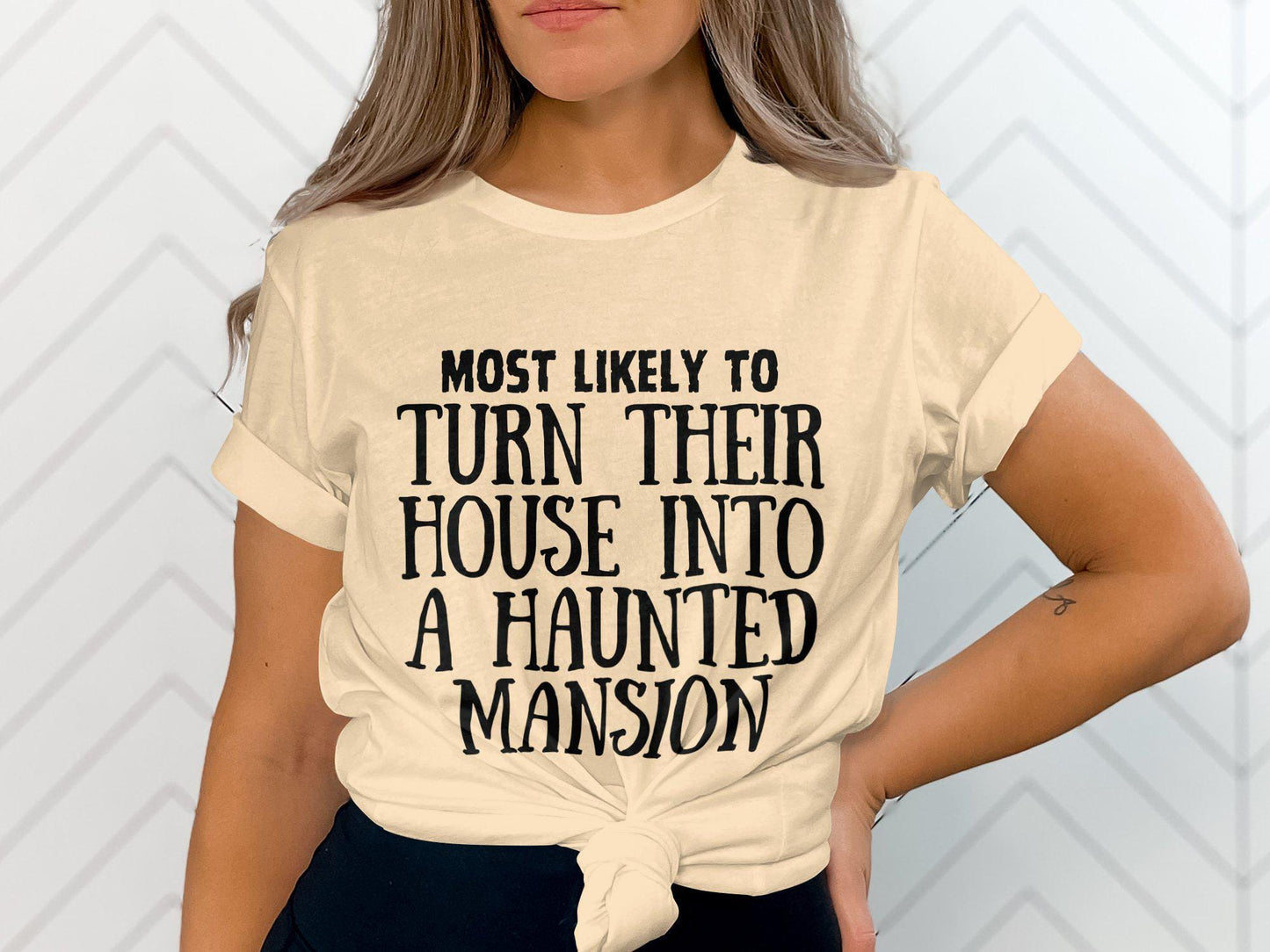 Most Likely To Turn Their House Into A Haunted Mansion Funny Halloween T-Shirt, Spooky Graphic Tee, Halloween Party Shirt, Ghost Lover Top