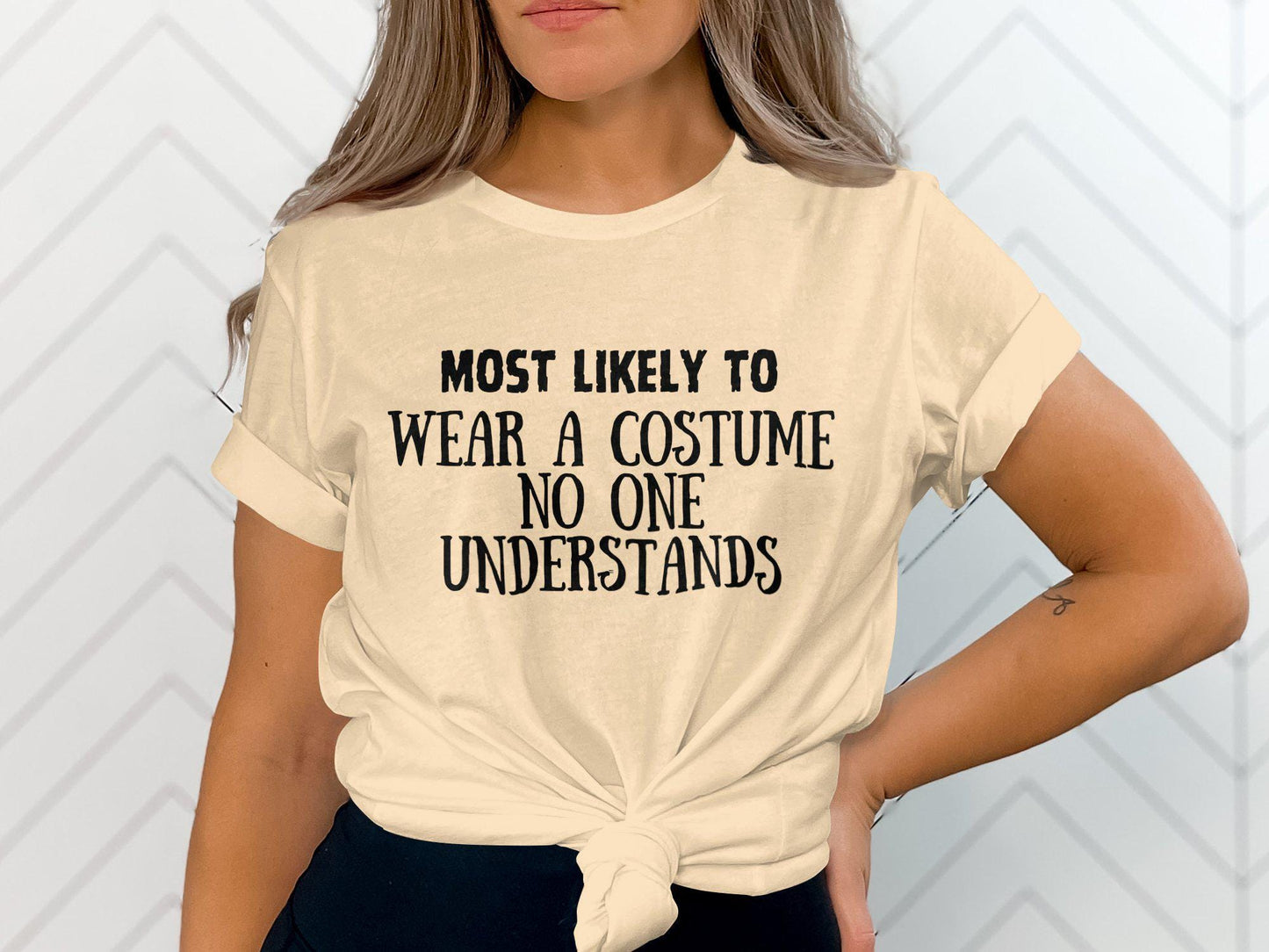 Most Likely To Wear A Costume No One Understands Funny T-Shirt, Halloween Humor Tee, Unique Costume Idea Shirt, Quirky Outfit