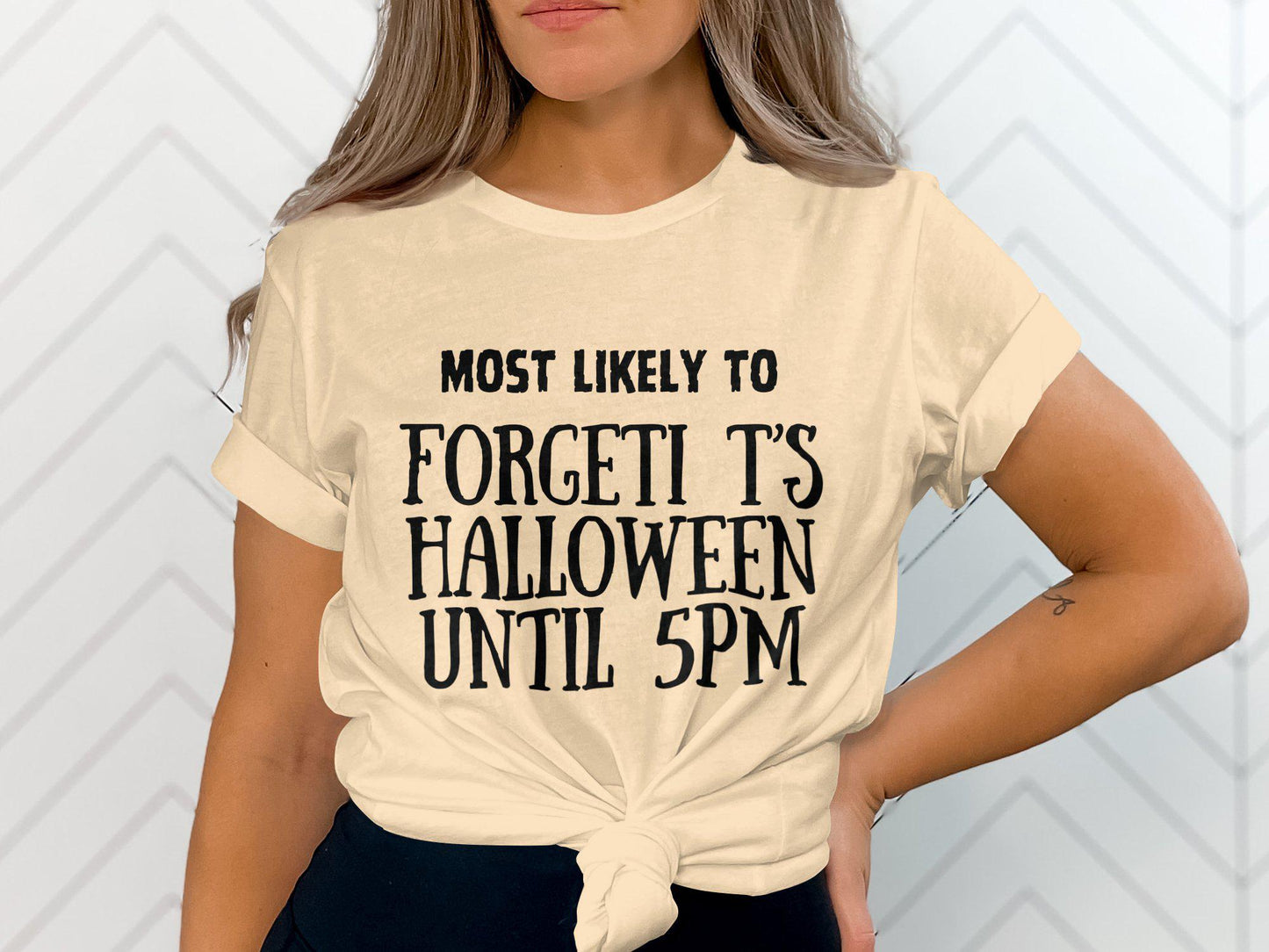 Most Likely to Forget It's Halloween Until 5PM T-Shirt, Funny Halloween Quote Shirt, Halloween Party Tee, Humor Graphic Tee, Halloween Top
