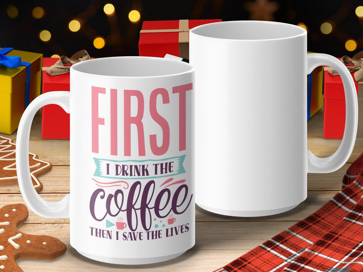 First I Drink The Coffee Then I Save The Lives Mug, Funny Coffee Mug, Motivational Mug, Inspirational Quote Mug, Gift For Coffee Lovers