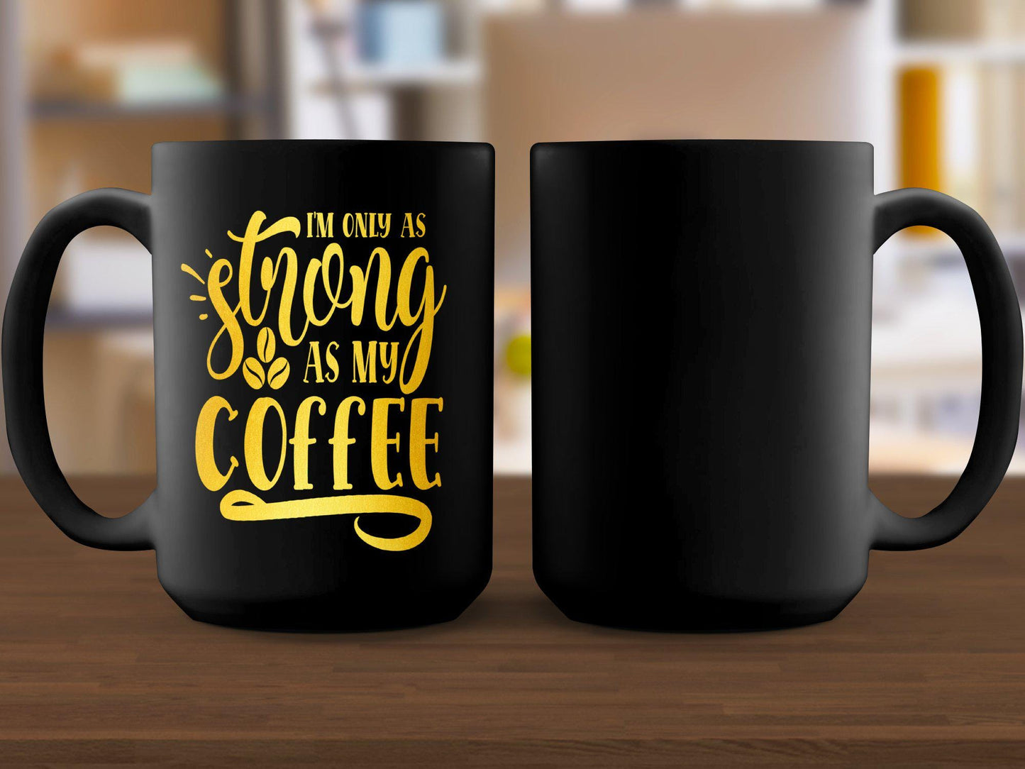 Inspirational Coffee Mug, I'm Only As Strong As My Coffee Mug, Funny Coffee Quote Mug, Coffee Lover Gift, Motivational Mug