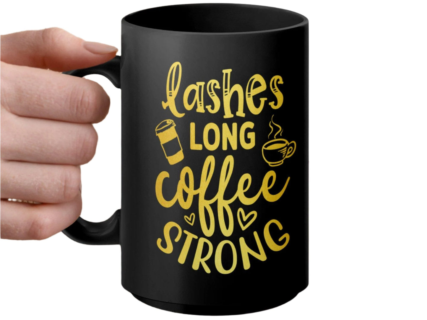 Lashes Long Coffee Strong Mug, Inspirational Coffee Mug, Positive Quote Mug, Motivational Coffee Cup, Gift for Coffee Lovers