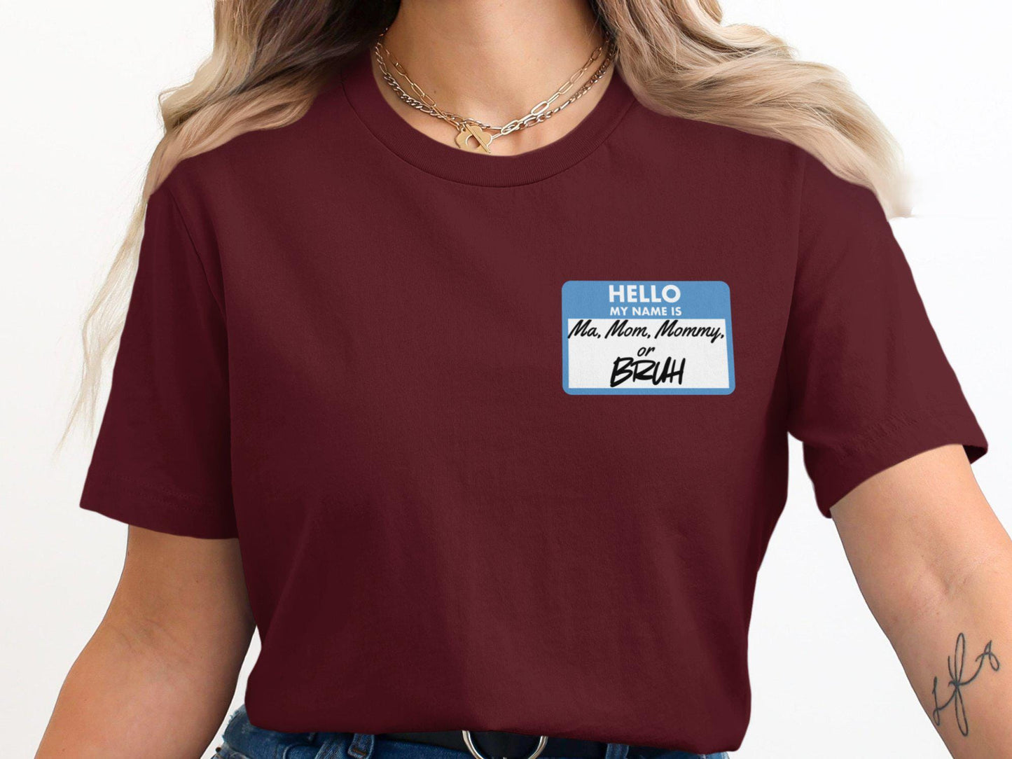 Funny Mom T-Shirt, Hello My Name is Ma Mom Mommy or Bruh, Humorous Gift for Mothers, Cool Graphic Tee for Moms, Mother's Day