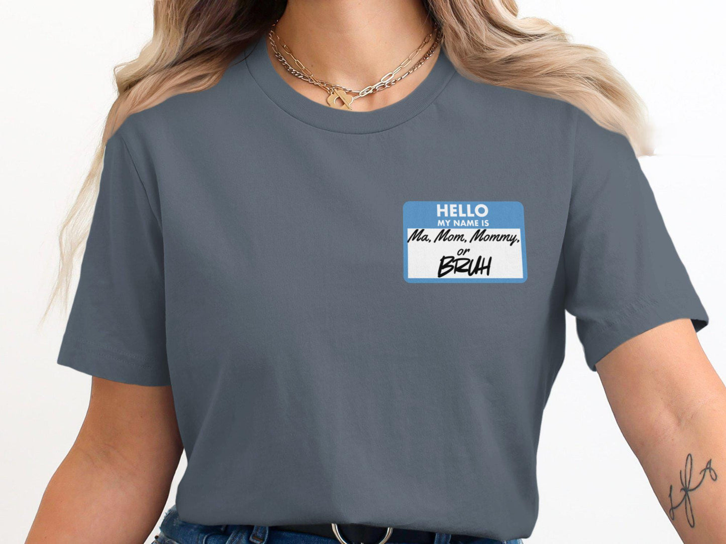 Funny Mom T-Shirt, Hello My Name is Ma Mom Mommy or Bruh, Humorous Gift for Mothers, Cool Graphic Tee for Moms, Mother's Day