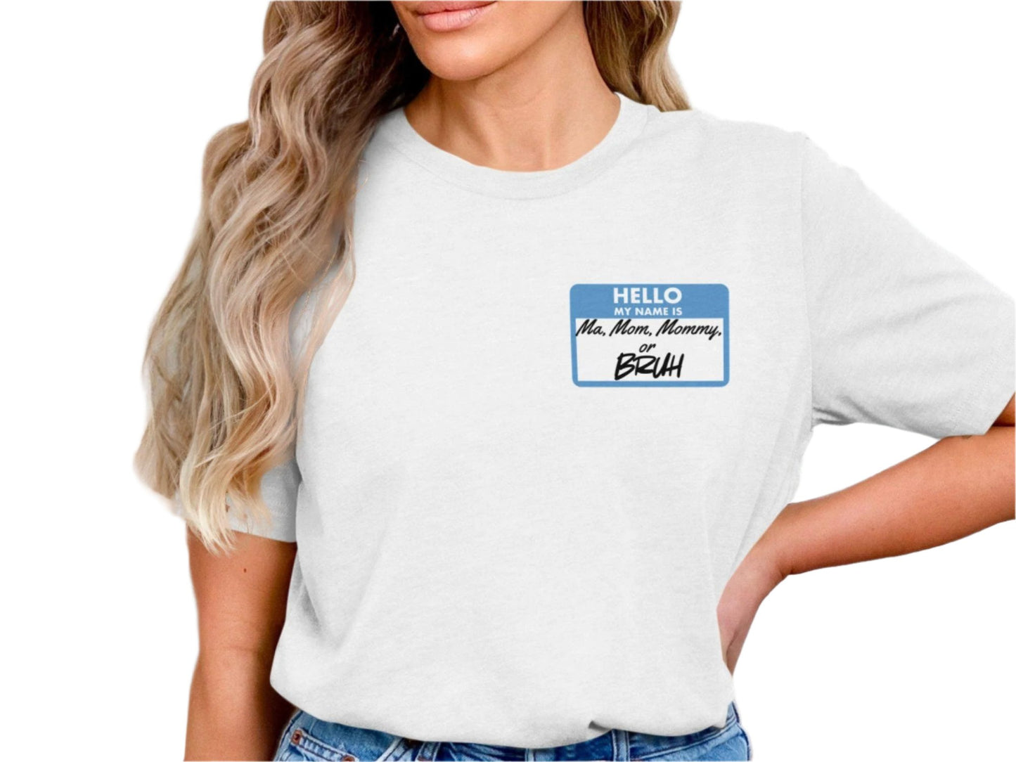 Funny Mom T-Shirt, Hello My Name is Ma Mom Mommy or Bruh, Humorous Gift for Mothers, Cool Graphic Tee for Moms, Mother's Day