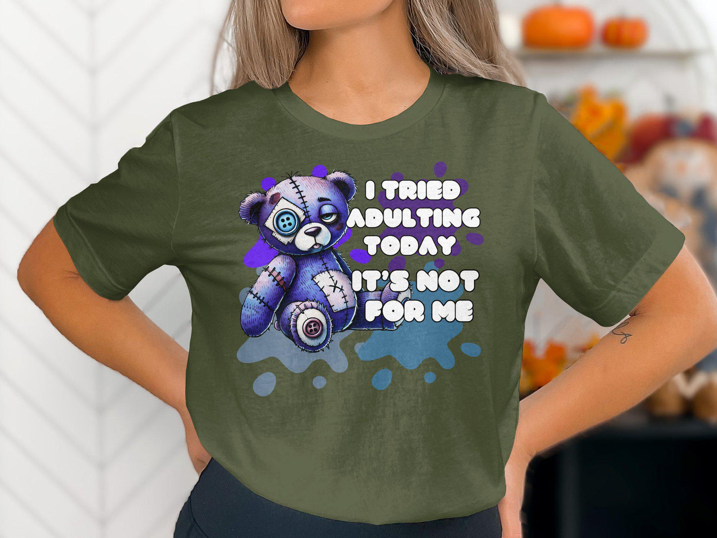 Funny Teddy Bear T-Shirt, I Tried Adulting Today It's Not For Me, Cute and Quirky Saying, Perfect for Casual Wear, Humorous Tee