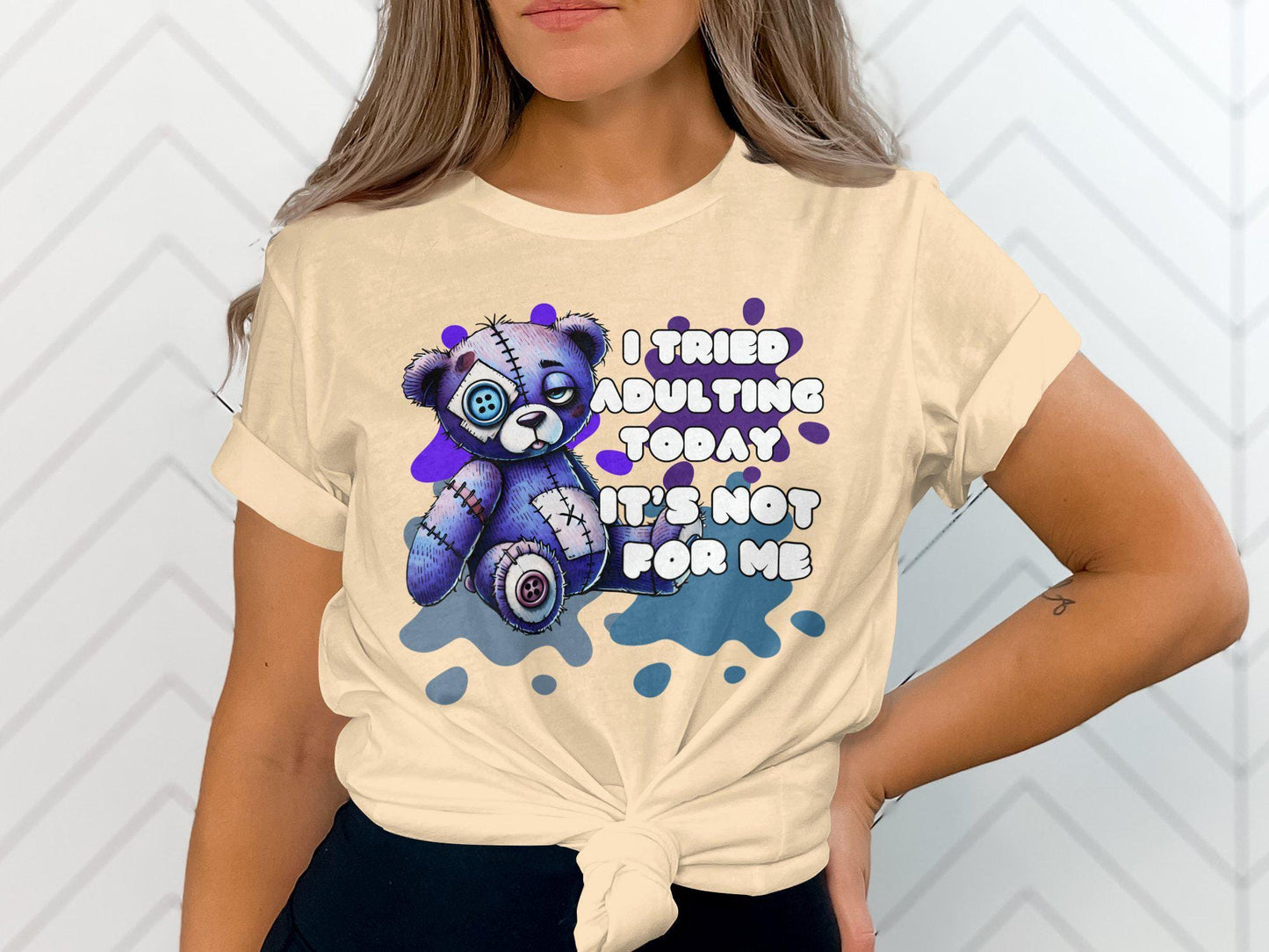 Funny Teddy Bear T-Shirt, I Tried Adulting Today It's Not For Me, Cute and Quirky Saying, Perfect for Casual Wear, Humorous Tee
