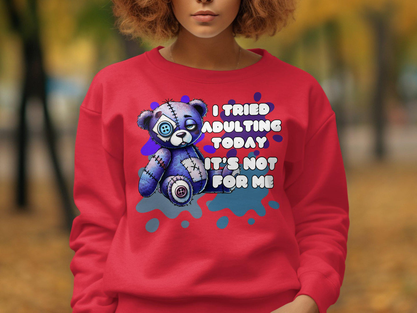 Funny Teddy Bear T-Shirt, I Tried Adulting Today It's Not For Me, Cute and Quirky Saying, Perfect for Casual Wear, Humorous Tee