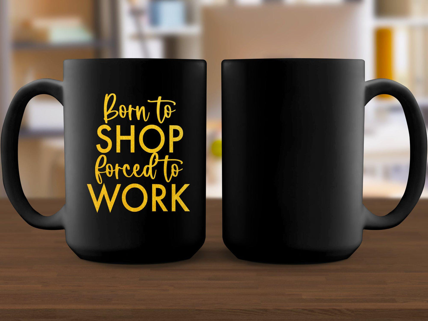 Funny Born to Shop Forced to Work Mug, Inspirational Work and Shopping Quote, Coffee Mug Gift for Shoppers, Office Mug