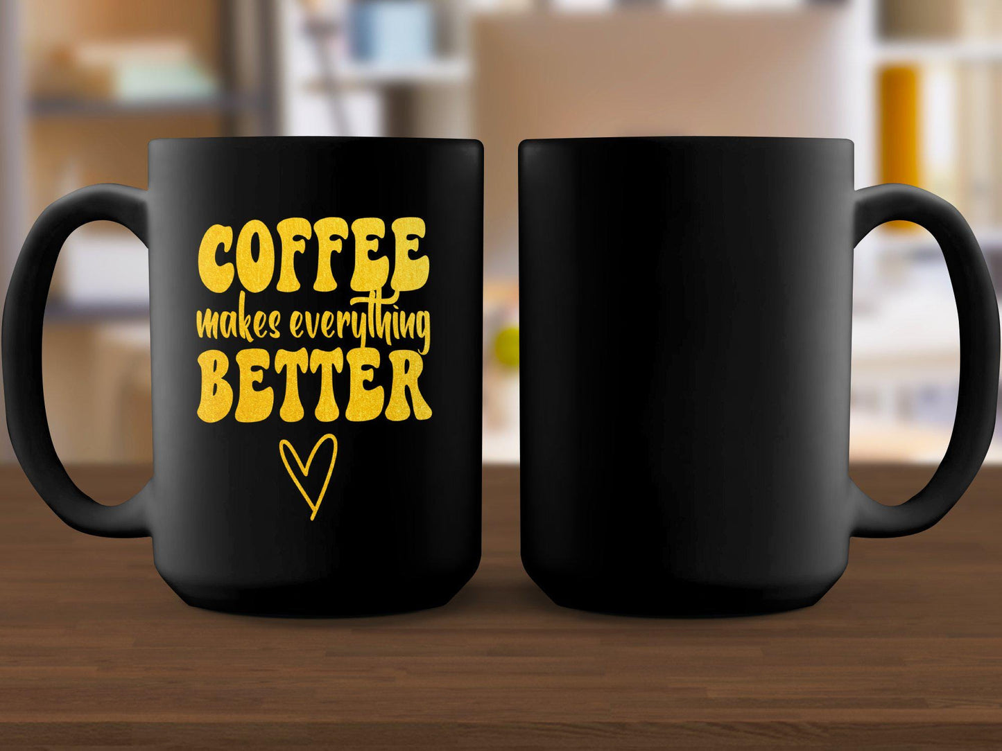 Coffee Makes Everything Better Mug, Funny Coffee Mug, Inspirational Quote Mug, Gift for Coffee Lovers, Morning Motivation Mug