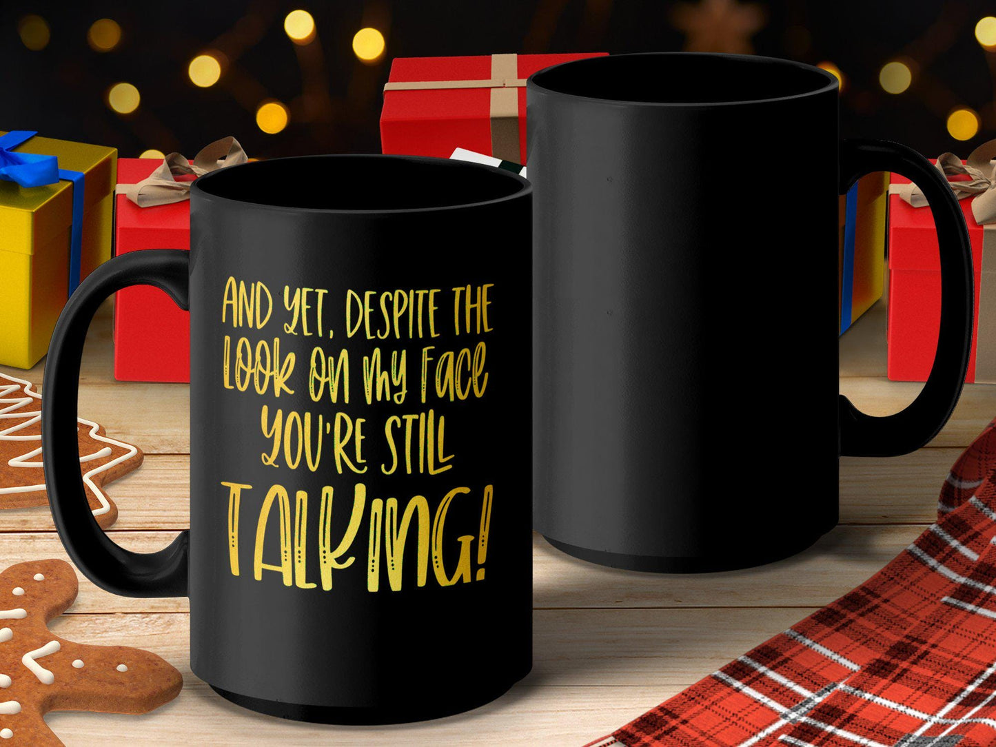 Funny Quote Mug, And Yet Despite The Look On My Face You're Still Talking, Sarcastic Coffee Cup, Office Humor Gift, Fun Tea Mug