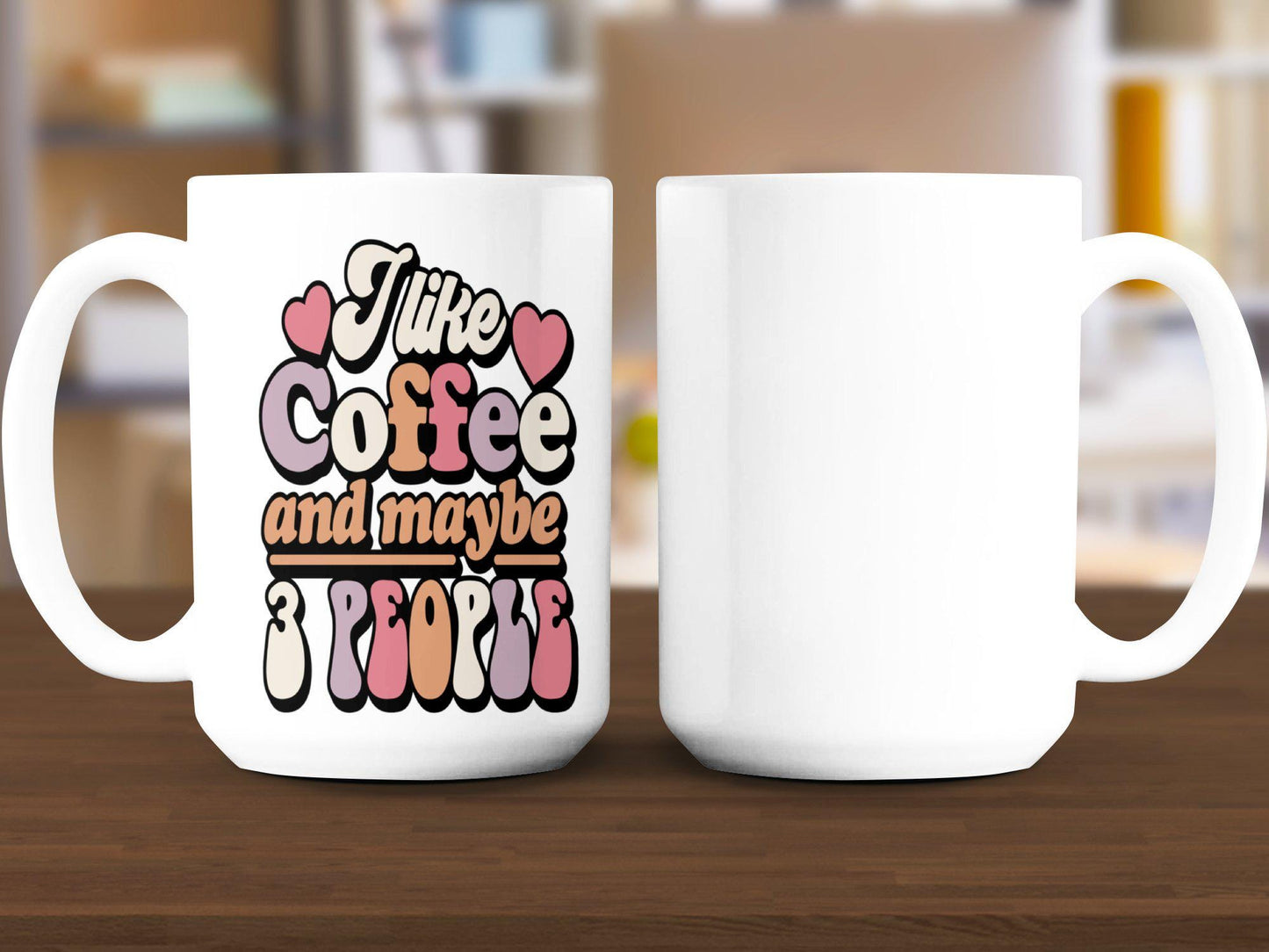 Funny I Like Coffee And Maybe 3 People Mug, Humorous Coffee Mug, Quirky Gift Mug, Coffee Lover Cup, Fun Tea Mug, Cool Gift for Him Her