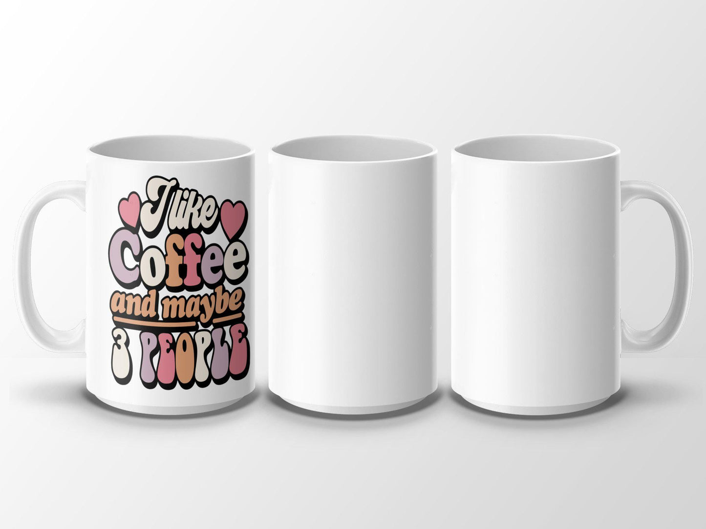 Funny I Like Coffee And Maybe 3 People Mug, Humorous Coffee Mug, Quirky Gift Mug, Coffee Lover Cup, Fun Tea Mug, Cool Gift for Him Her