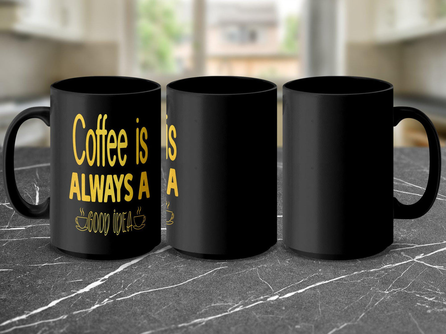 Funny Coffee Mug, Coffee Is Always A Good Idea, Motivational Quote Mug, Office Humor Mug, Gift For Coffee Lovers, Unique Coffee Cup
