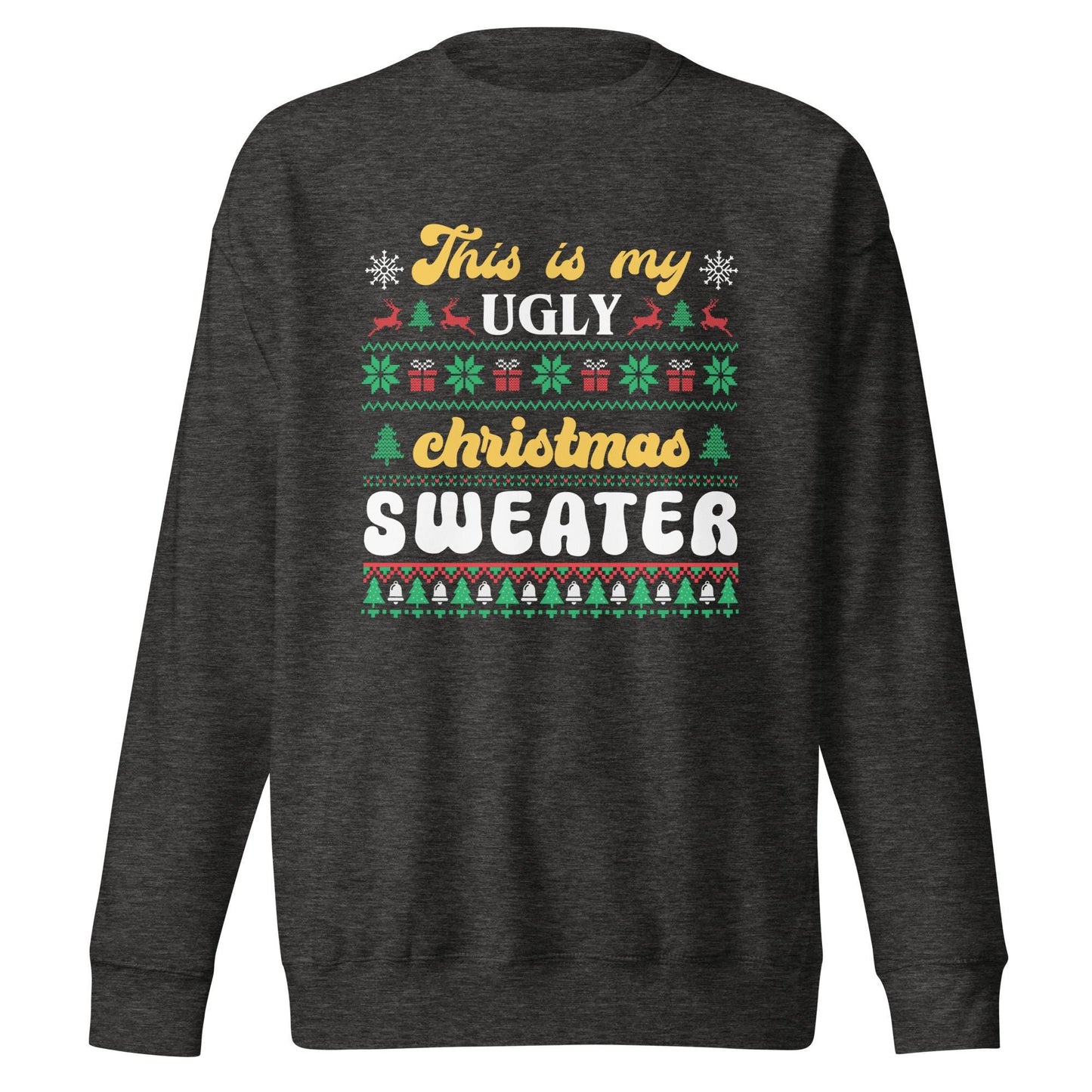 This is my Ugly Christmas Sweater, Unisex Premium Sweatshirt, Ugly Sweater, Christmas Spirit wear, Christmas Party Shirt, Funny Christmas