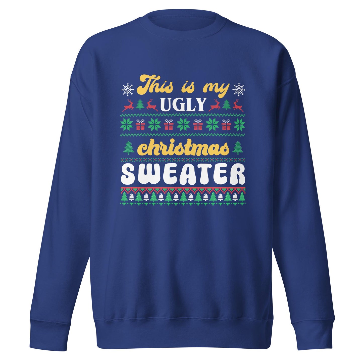 This is my Ugly Christmas Sweater, Unisex Premium Sweatshirt, Ugly Sweater, Christmas Spirit wear, Christmas Party Shirt, Funny Christmas
