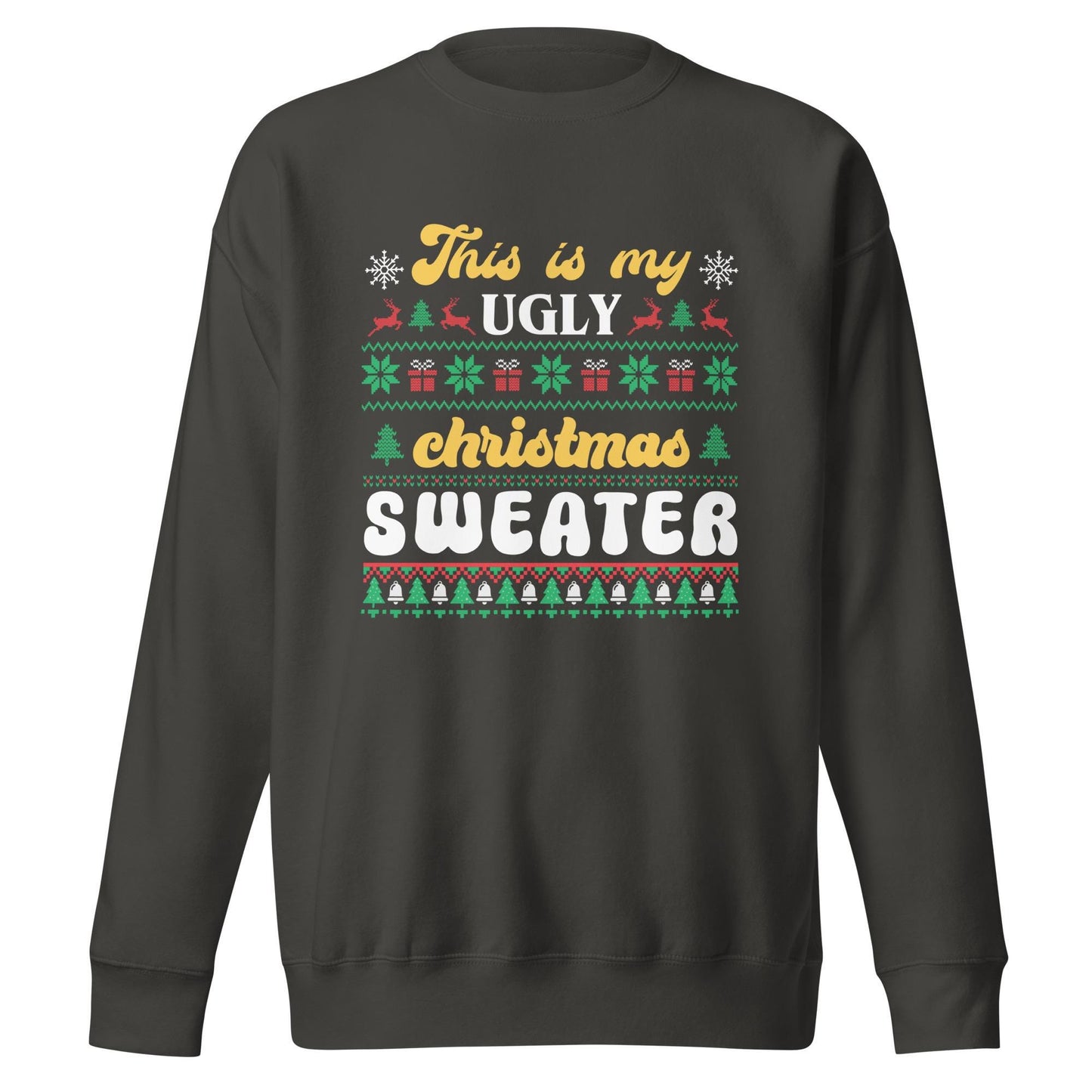 This is my Ugly Christmas Sweater, Unisex Premium Sweatshirt, Ugly Sweater, Christmas Spirit wear, Christmas Party Shirt, Funny Christmas