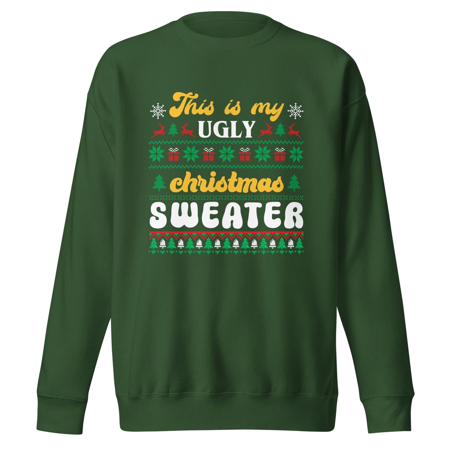 This is my Ugly Christmas Sweater, Unisex Premium Sweatshirt, Ugly Sweater, Christmas Spirit wear, Christmas Party Shirt, Funny Christmas