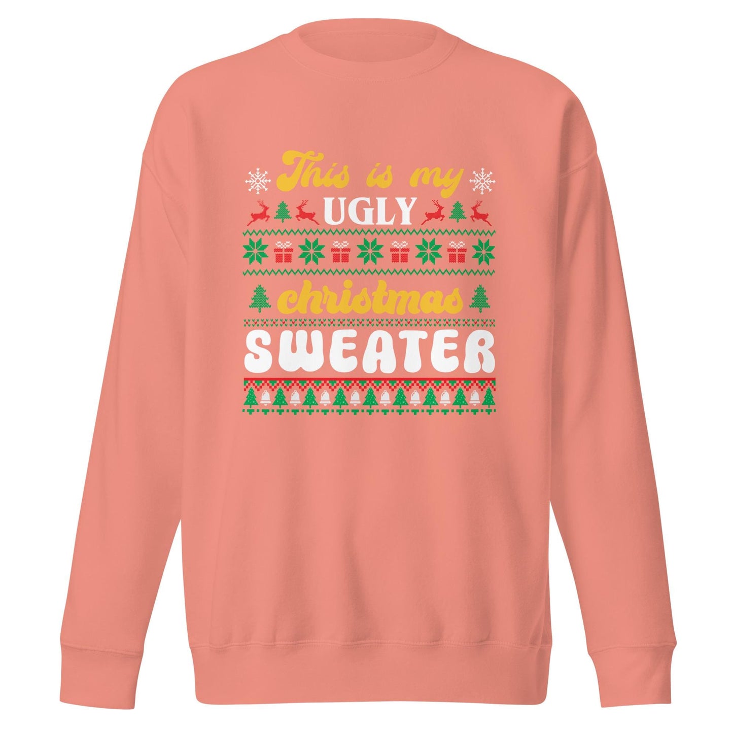 This is my Ugly Christmas Sweater, Unisex Premium Sweatshirt, Ugly Sweater, Christmas Spirit wear, Christmas Party Shirt, Funny Christmas