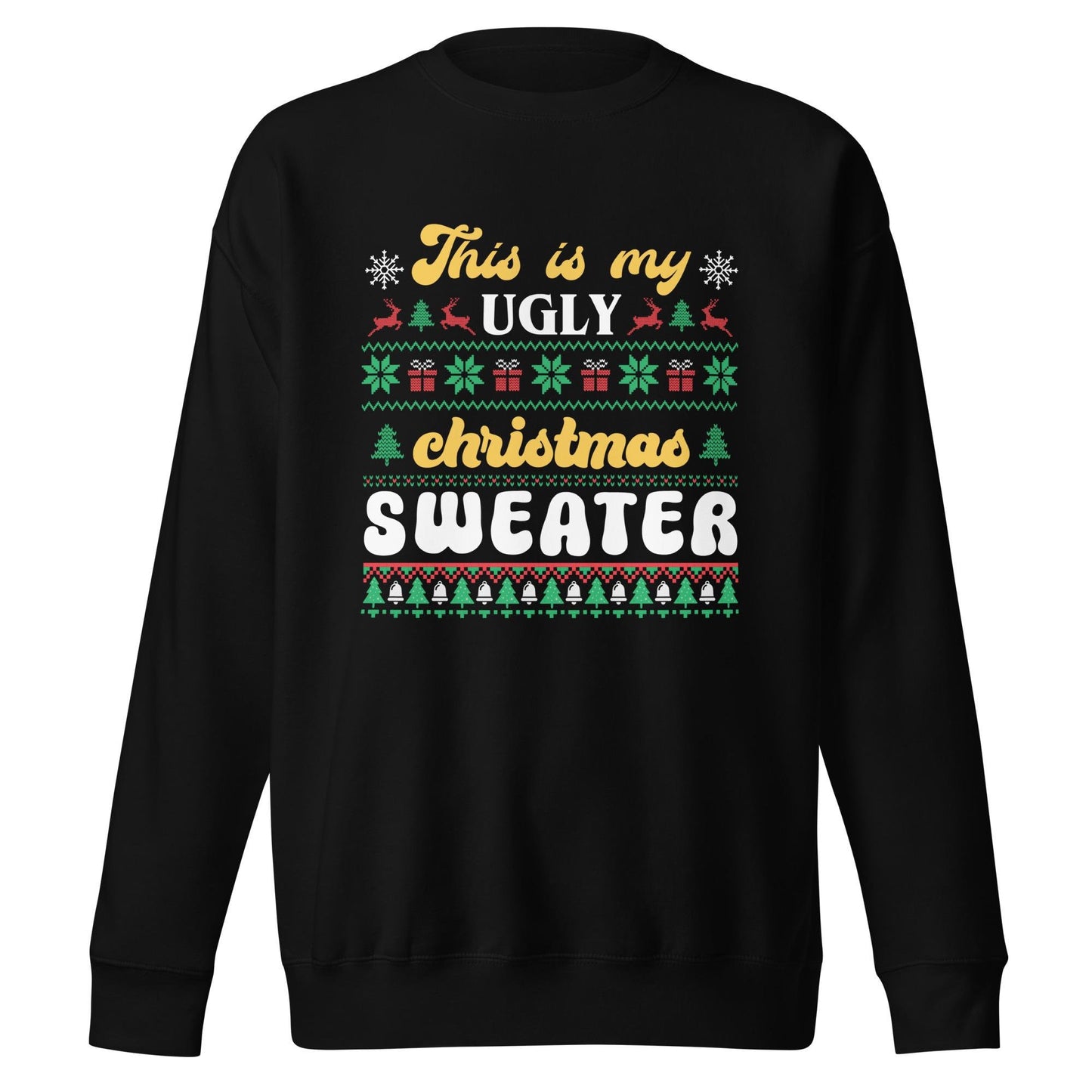 This is my Ugly Christmas Sweater, Unisex Premium Sweatshirt, Ugly Sweater, Christmas Spirit wear, Christmas Party Shirt, Funny Christmas