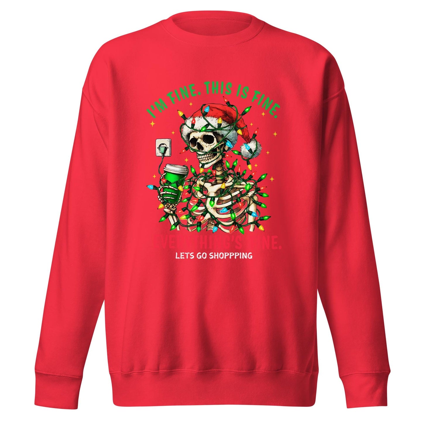 I’m Fine, This is Fine, Everything Is Fine, Let's go shopping| Skeleton wrapped in Christmas Lights | Funny Christmas Unisex Sweatshirt
