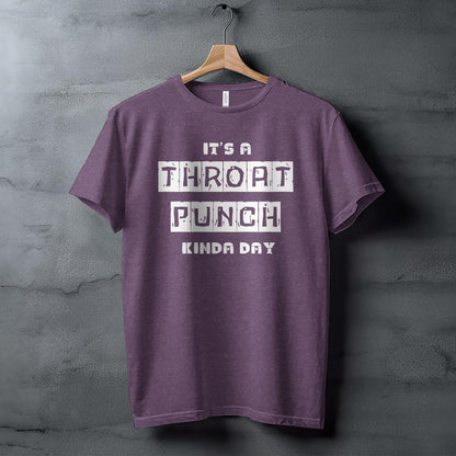 It's a THROAT PUNCH kinda day. Stylish Graphic Tee, Unisex T-Shirt with Unique Print, Casual Trendy Streetwear, High-Quality Cotton Top