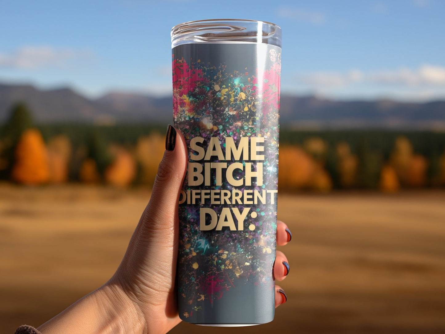 Funny Quote Tumbler, Inspirational Tumbler, Vibrant Design Travel Mug, Quirky Tumbler Gift, Colorful Tumbler, Unique Drinkware