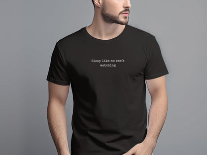Sleep Like No One's Watching. Funny Cute Quote T-Shirt for Relaxation Lovers