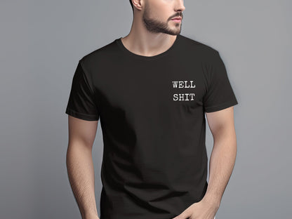 Stylish Black T-Shirt with Bold Well Shit Graphic for Casual Everyday Wear and Fun Gifting