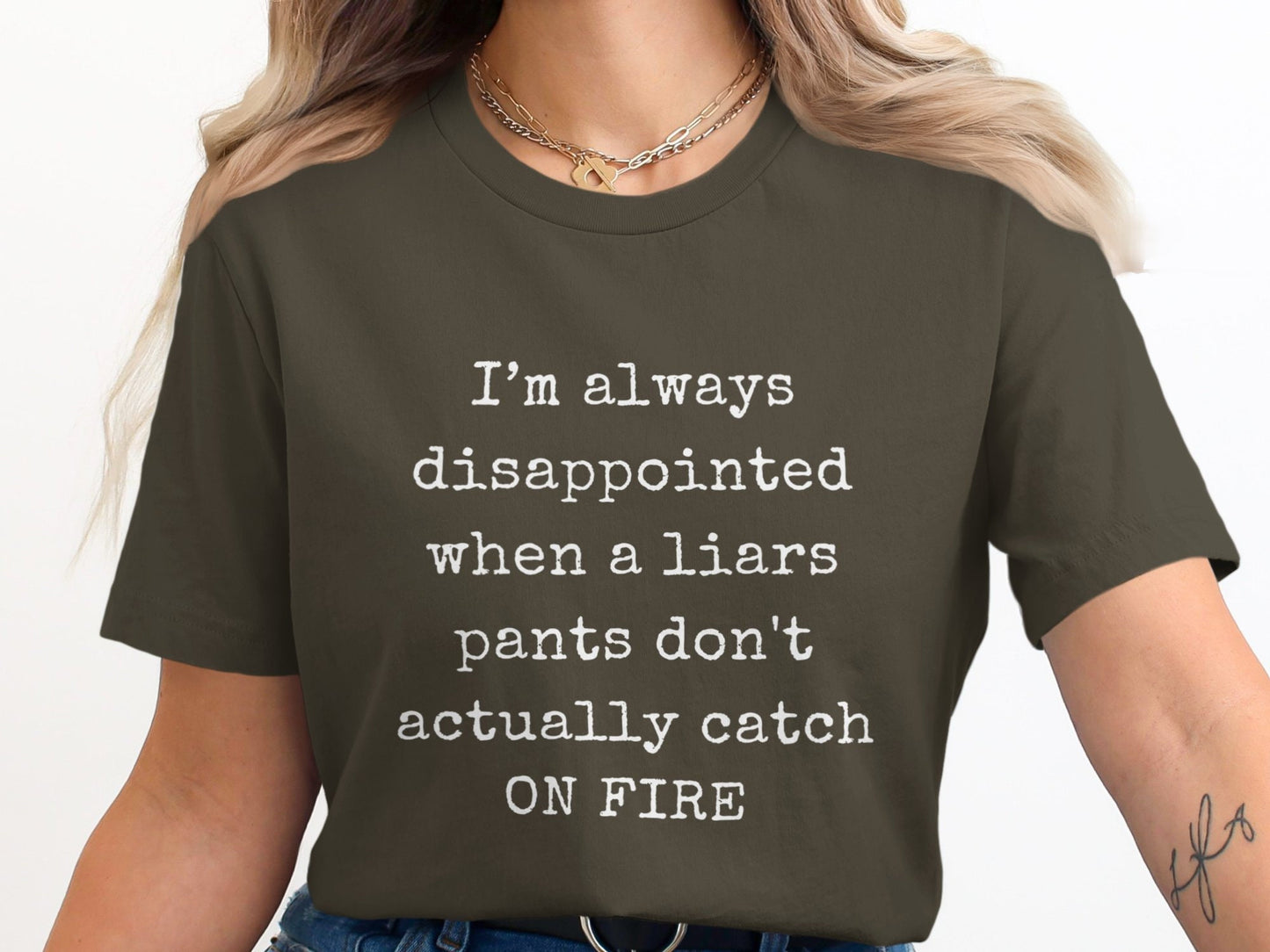 Funny T-Shirt. I'm Always Disappointed When A Liars Pants Don't Actually Catch ON FIRE Gift Idea