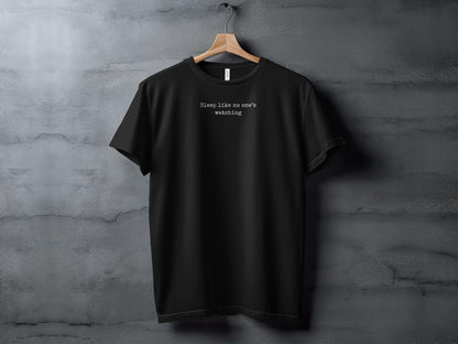 Sleep Like No One's Watching. Funny Cute Quote T-Shirt for Relaxation Lovers